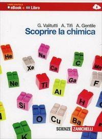Scoprire la chimica. Con e-book. Con espansione online - Giuseppe Valitutti, Alfredo Tifi, Antonio Gentile - Libro Zanichelli 2014 | Libraccio.it