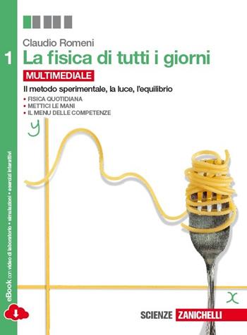 La fisica di tutti i giorni. Con e-book. Con espansione online. Vol. 1: Misure, ottica, statica. - Claudio Romeni - Libro Zanichelli 2014 | Libraccio.it