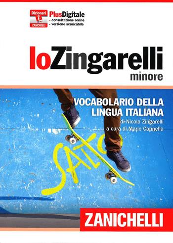 Lo Zingarelli minore. Vocabolario della lingua italiana. - Nicola Zingarelli - Libro Zanichelli 2014, I dizionari minori | Libraccio.it