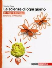 Le scienze di ogni giorno. Ediz. arancione. In poche parole. Con e-book. Con espansione online