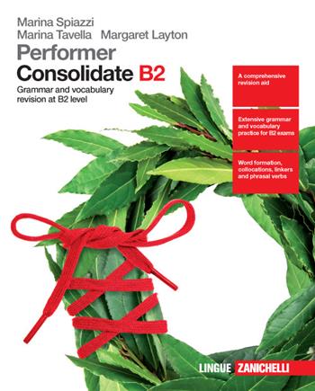 Performer. Consolidate B2. Grammar and vocubulary revision at B2 level. Con Contenuto digitale (fornito elettronicamente) - Marina Spiazzi, Marina Tavella, Margaret Layton - Libro Zanichelli 2015 | Libraccio.it