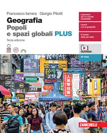 Geografia. Popoli e spazi globali. Volume unico Plus. Con Contenuto digitale (fornito elettronicamente) - Francesco Iarrera, Giorgio Pilotti - Libro Zanichelli 2024 | Libraccio.it