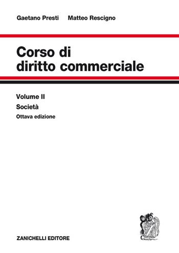 Corso di diritto commerciale. Vol. 2: Società. - Gaetano Presti, Matteo Rescigno - Libro Zanichelli 2017 | Libraccio.it