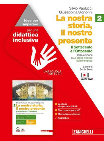 La nostra storia, il nostro presente. Idee per imparare. BES. Per le Scuole superiori. Vol. 2: Il Settecento e l'Ottocento - Silvio Paolucci, Giuseppina Signorini - Libro Zanichelli 2020 | Libraccio.it