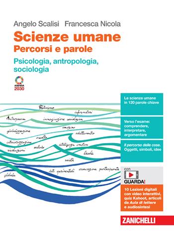 Scienze umane. Percorsi e parole. Psicologia, antropologia, sociologia. Con Contenuto digitale (fornito elettronicamente) - Angelo Scalisi, Francesca Nicola - Libro Zanichelli 2023 | Libraccio.it