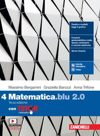 Matematica blu 2.0. Con Tutor. Con e-book. Con espansione online. Vol. 4 - Massimo Bergamini, Graziella Barozzi, Anna Trifone - Libro Zanichelli 2020 | Libraccio.it