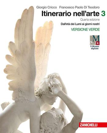 Itinerario nell'arte. Con e-book: Museo digitale. Vol. 3: Dall'età dei Lumi ai giorni nostri - Giorgio Cricco, Francesco Paolo Di Teodoro - Libro Zanichelli 2018 | Libraccio.it