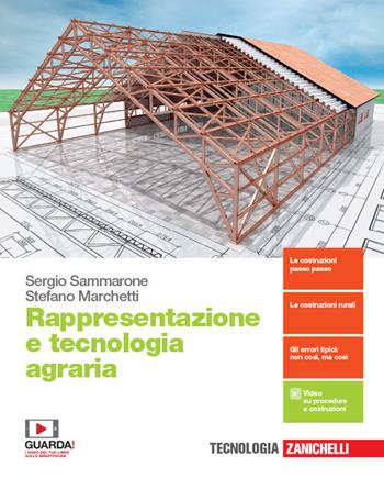 Rappresentazione e tecnologia agraria. Per le Scuole superiori. - Sergio Sammarone, Stefano Marchetti - Libro Zanichelli 2019 | Libraccio.it