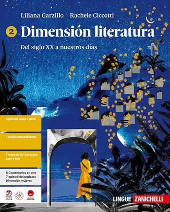 Dimensión literatura. Per le Scuole superiori. Vol. 2: Del siglo XX a nuestros días - Liliana Garzillo, Rachele Ciccotti - Libro Zanichelli 2026 | Libraccio.it