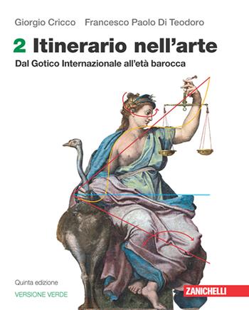 Itinerario nell'arte. Edizione verde. Con Contenuto digitale (fornito elettronicamente). Vol. 2: Dal Gotico Internazionale all'età barocca - Giorgio Cricco, Francesco Paolo Di Teodoro - Libro Zanichelli 2023 | Libraccio.it