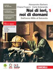 Noi di ieri, noi di domani. Con educazione civica. Con e-book. Con espansione online. Vol. 1: Dall'anno Mille al Seicento