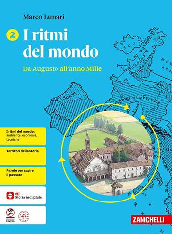 I ritmi del mondo. Per le Scuole superiori. Vol. 2: Da Augusto all'anno Mille - Marco Lunari - Libro Zanichelli 2025 | Libraccio.it