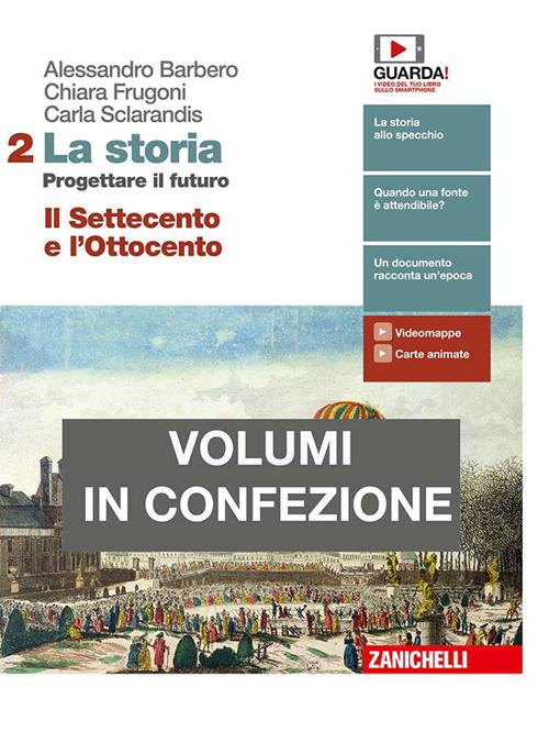 La storia. Progettare il futuro. Con Atlante di geostoria. Con e-book. Vol.  2: Il Settecento