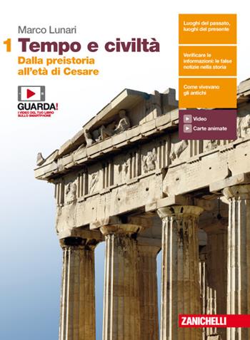 Tempo e civiltà. Per le Scuole superiori. Vol. 1: Dalla preistoria all'età di Cesare - Marco Lunari - Libro Zanichelli 2018 | Libraccio.it