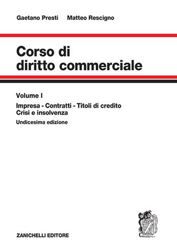 Corso di diritto commerciale. Vol. 1: Impresa, contratti, titoli di credito, fallimento - Gaetano Presti, Matteo Rescigno - Libro Zanichelli 2023 | Libraccio.it