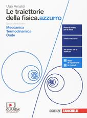 Le traiettorie della fisica. azzurro. Da Galileo a Heisenberg. Con interactive e-book. Per le Scuole superiori. Con Contenuto digitale (fornito elettronicamente). Vol. 1: Meccanica, termodinamica e onde.