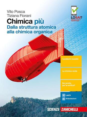 Chimica più. Dalla struttura atomica alla chimica organica. (fornito elettronicamente) - Vito Posca, Tiziana Fiorani - Libro Zanichelli 2017 | Libraccio.it