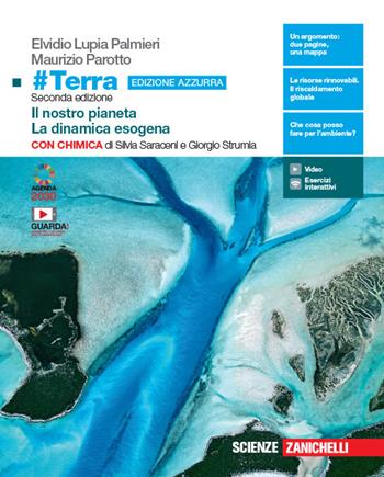 #Terra con chimica. Il nostro pianeta-La dinamica esogena con chimica. Ediz. azzurra. Per il primo biennio delle Scuole superiori. - Elvidio Lupia Palmieri, Maurizio Parotto, Silvia Saraceni - Libro Zanichelli 2020 | Libraccio.it