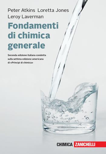 Fondamenti di chimica generale. - Peter William Atkins, Loretta Jones, Leroy Laverman - Libro Zanichelli 2018 | Libraccio.it