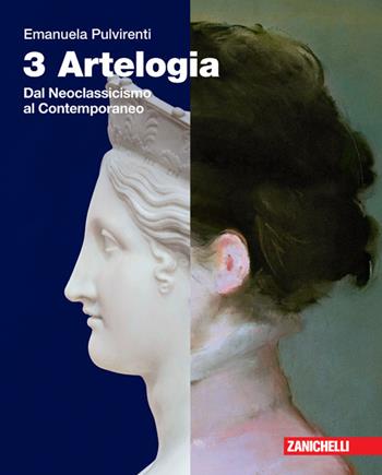 Artelogia. Vol. 3: Dal Neoclassicismo al contemporaneo - Emanuela Pulvirenti - Libro Zanichelli 2021 | Libraccio.it
