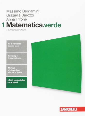 Matematica.verde. Algebra. Geometria. Statistica. Per le Scuole superiori. per accesso online. Vol. 1 - Massimo Bergamini, Anna Trifone, Graziella Barozzi - Libro Zanichelli 2017 | Libraccio.it