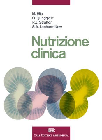 Nutrizione clinica. - Elia Marinos, Olle Ljungqvist, Rebecca J. Stratton - Libro CEA 2018 | Libraccio.it