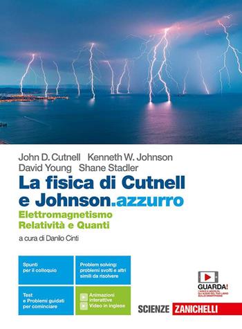 La fisica di Cutnell e Johnson.azzurro. Elettromagnetismo, relatività e quanti. Per la 5ª classe delle Scuole superiori. Con e-book. Con espansione online - John D. Cutnell, Kenneth W. Johnson, David Young - Libro Zanichelli 2020 | Libraccio.it
