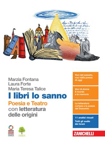 I libri lo sanno. Poesia e teatro con letteratura delle origini. - Marzia Fontana, Laura Forte, Maria Teresa Talice - Libro Zanichelli 2021 | Libraccio.it