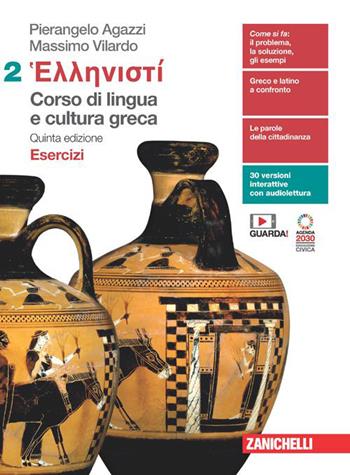 Hellenistì. Corso di lingua e cultura greca. Esercizi. Per le Scuole superiori. (fornito elettronicamente). Vol. 2 - Pierangelo Agazzi, Massimo Vilardo - Libro Zanichelli 2023 | Libraccio.it