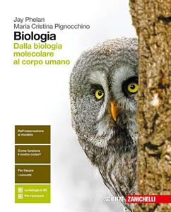 Biologia. Dalla biologia molecolare al corpo umano. Per le Scuole superiori. (fornito elettronicamente) - Jay Phelan, Maria Cristina Pignocchino - Libro Zanichelli 2017 | Libraccio.it
