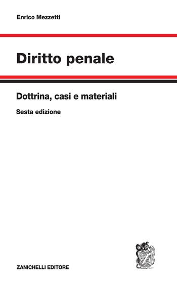 Diritto penale. Dottrina, casi e materiali - Enrico Mezzetti - Libro Zanichelli 2026 | Libraccio.it