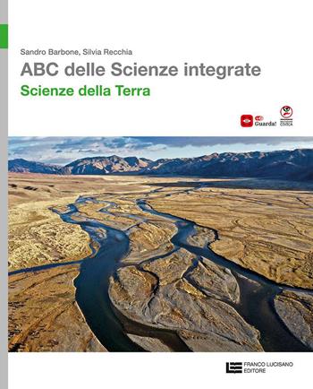 ABC delle scienze integrate. Scienze della Terra. Per le Scuole superiori - Sandro Barbone, Silvia Recchia - Libro Franco Lucisano Editore 2026 | Libraccio.it