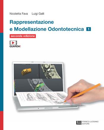 Rappresentazione e modellazione odontotecnica. Con tavole anatomiche. Con espansionei online. Vol. 1 - Nicoletta Fava, Luigi Galli - Libro Franco Lucisano Editore 2024 | Libraccio.it
