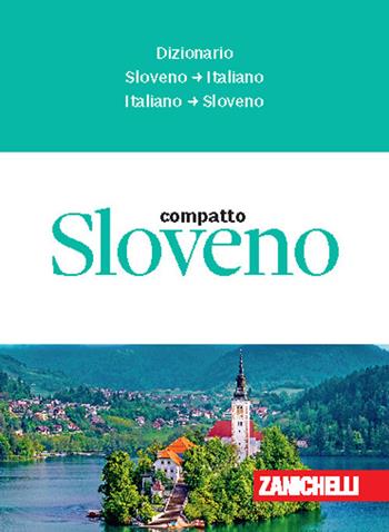Sloveno compatto. Dizionario sloveno-italiano, italiano-sloveno. Ediz. bilingue - Sanja Pirc, Luigi Pulvirenti - Libro Zanichelli 2026, I dizionari compatti | Libraccio.it
