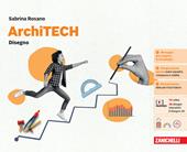 ArchiTECH. Con Disegno, Tecnologia. Con Contenuto digitale (fornito elettronicamente)