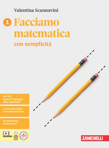 Facciamo matematica con semplicità. Per le Scuole superiori. Vol. 1 - Valentina Scannavini - Libro Zanichelli 2024 | Libraccio.it