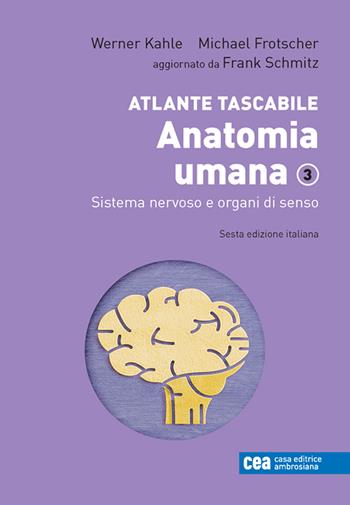 Atlante tascabile. Anatomia umana. Con ebook. Vol. 3: Sistema nervoso e organi di senso - Werner Kahle, Michael Frotscher, Frank Schmitz - Libro CEA 2024 | Libraccio.it