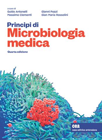 Principi di microbiologia medica. Con e-book - Guido Antonelli, Massimo Clementi, Gianni Pozzi - Libro CEA 2022 | Libraccio.it