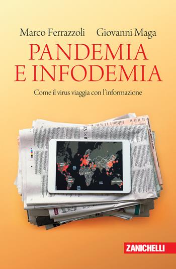 Pandemia e infodemia. Come il virus viaggia con l'informazione - Marco Ferrazzoli, Giovanni Maga - Libro Zanichelli 2021, Chiavi di lettura | Libraccio.it