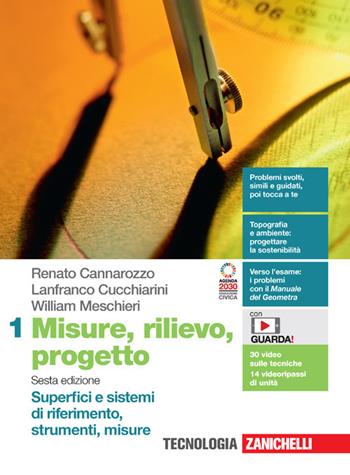 Misure, rilievo, progetto. Con e-book. Con espansione online. Vol. 1: Superfici e sistemi di riferimento, strumenti, misure - Renato Cannarozzo, Lanfranco Cucchiarini, William Meschieri - Libro Zanichelli 2022 | Libraccio.it