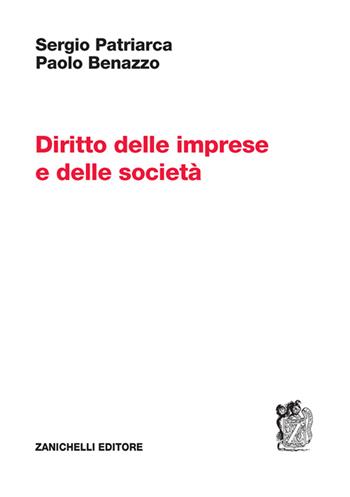 Diritto delle imprese e delle società - Sergio Patriarca, Paolo Benazzo - Libro Zanichelli 2022 | Libraccio.it
