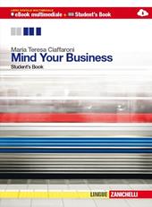 Mind your business. student's book-Workbook. Multimediale. Per le Scuole superiori. Con e-book. Con espansione online