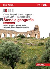 Storia e geografia. Per le Scuole superiori. Vol. 2: Impero romano e alto medioevo-Geografia dei continenti extraeuropei - MAGNETTO ANNA, SOFRI G  - SOFRI F - Libro Zanichelli 2013 | Libraccio.it