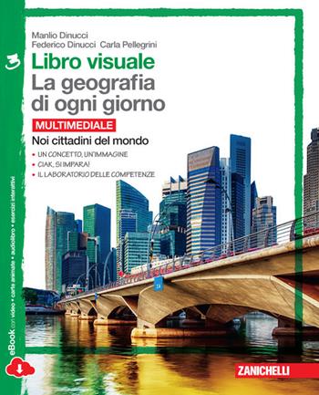 Libro visuale. La geografia di ogni giorno. Con laboratorio delle competenze. Con e-book. Con espansione online. Vol. 3: Noi cittadini del mondo. - Manlio Dinucci, Federico Dinucci, Carla Pellegrini - Libro Zanichelli 2014 | Libraccio.it