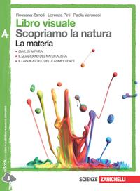 Libro visuale scopriamo la natura. Vol. A-B-C-D. Con e-book. Con espansione online - Rossana Zanoli, Lorenza Pini, Paolo Veronesi - Libro Zanichelli 2014 | Libraccio.it