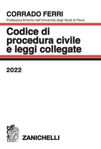 Codice di procedura civile e leggi collegate 2022 - Corrado Ferri - Libro Zanichelli 2022 | Libraccio.it