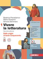 Vivere la letteratura. Con Antologia della Commedia. Con e-book. Vol. 1: Dalle origini al tardo Cinquecento