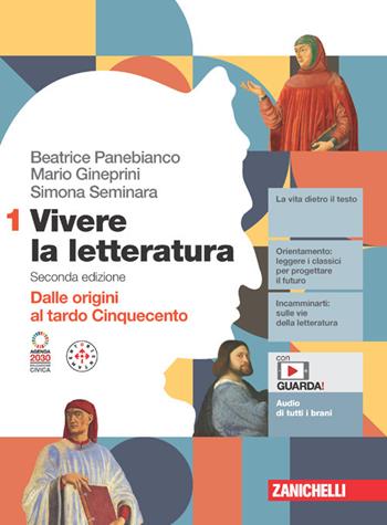 Vivere la letteratura. Con Antologia della Commedia. Per le Scuole superiori. Vol. 1: Dalle origini al tardo Cinquecento - Beatrice Panebianco, Mario Gineprini, Simona Seminara - Libro Zanichelli 2023 | Libraccio.it