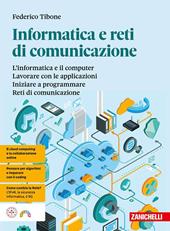 Informatica e reti di comunicazione. Volume unico. Per le Scuole superiori