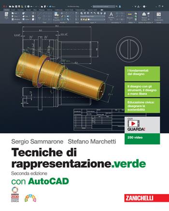 Tecniche di rappresentazione. Con AutoCAD. Ediz. verde. Con espansione online - Sergio Sammarone, Stefano Marchetti - Libro Zanichelli 2023 | Libraccio.it